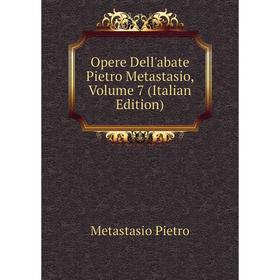 

Книга Opere Dell'abate Pietro Metastasio, Volume 7