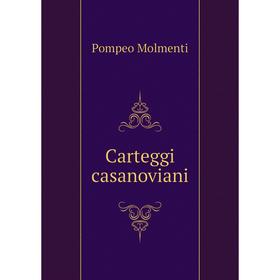 

Книга Carteggi casanoviani