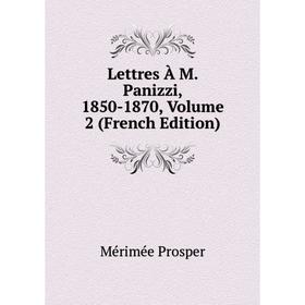 

Книга Lettres À M Panizzi, 1850-1870, Volume 2