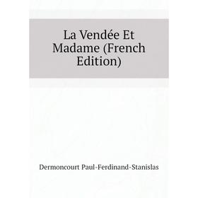 

Книга La Vendée Et Madame