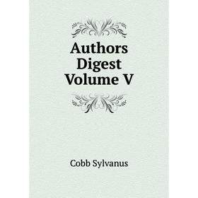 

Книга Authors Digest Volume V