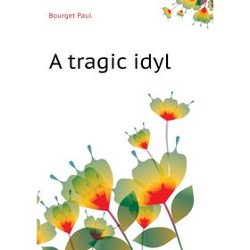

Книга A tragic idyl