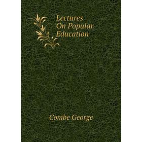 

Книга Lectures On Popular Education