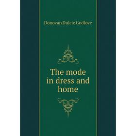 

Книга The mode in dress and home