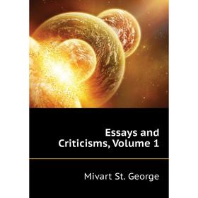 

Книга Essays and Criticisms, Volume 1