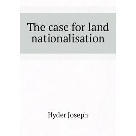 

Книга The case for land nationalisation