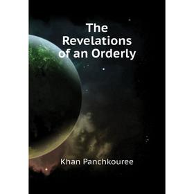 

Книга The Revelations of an Orderly