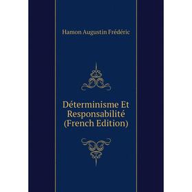 

Книга Déterminisme Et Responsabilité (French Edition). Hamon Augustin Frédéric