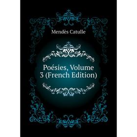 

Книга Poésies. Volume 3 (French Edition)