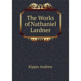 

Книга The Works of Nathaniel Lardner