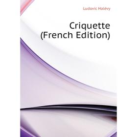 

Книга Criquette (French Edition)