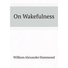 

Книга On Wakefulness