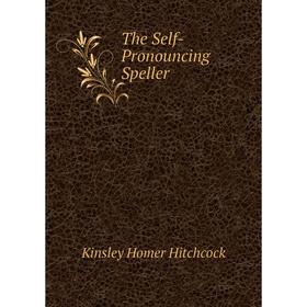 

Книга The Self-Pronouncing Speller