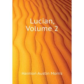 

Книга Lucian, Volume 2