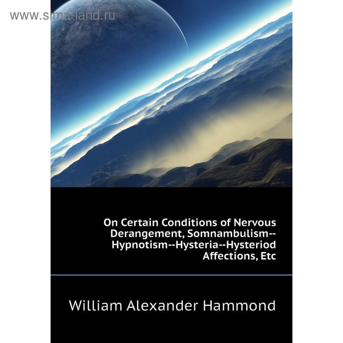 фото Книга on certain conditions of nervous derangement, somnambulism — hypnotism — hysteria — hysteriod affections nobel press