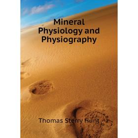 

Книга Mineral Physiology and Physiography