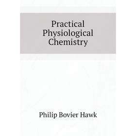 

Книга Practical Physiological Chemistry