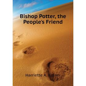 

Книга Bishop Potter, the People's Friend