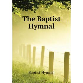 

Книга The Baptist Hymnal