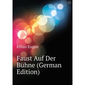 

Книга Faust Auf Der Bühne (German Edition)