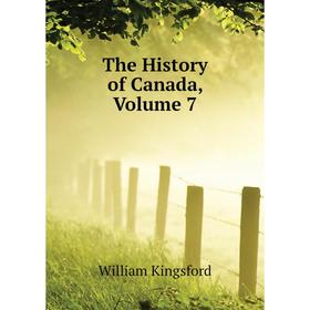 

Книга The History of Canada. Volume 7