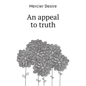 

Книга An appeal to truth