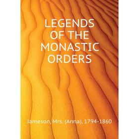 

Книга LEGENDS OF THE MONASTIC ORDERS