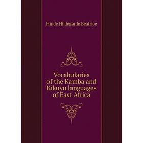 

Книга Vocabularies of the Kamba and Kikuyu languages of East Africa. Hinde Hildegarde Beatrice