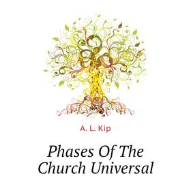 

Книга Phases Of The Church Universal