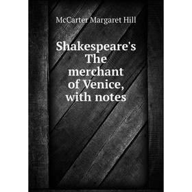 

Книга Shakespeare's The merchant of Venice, with notes. McCarter Margaret Hill