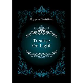 

Книга Treatise On Light