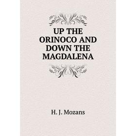 

Книга UP THE ORINOCO AND DOWN THE MAGDALENA