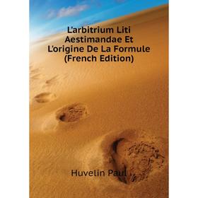 

Книга L'arbitrium Liti Aestimandae Et L'origine De La Formule
