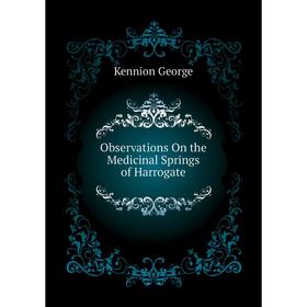 

Книга Observations On the Medicinal Springs of Harrogate