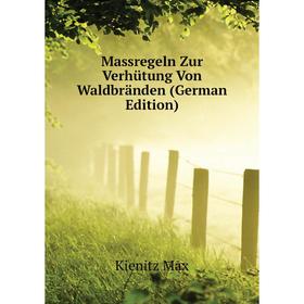 

Книга Massregeln Zur Verhütung Von Waldbränden