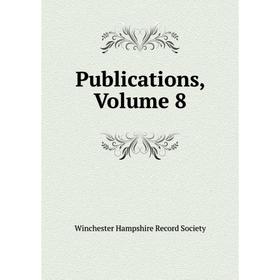 

Книга Publications. Volume 8. Winchester Hampshire Record Society
