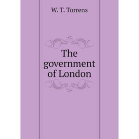 

Книга The government of London