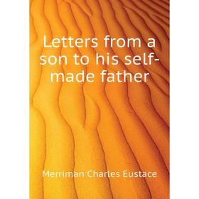 

Книга Letters from a son to his self-made father