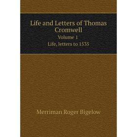 

Книга Life and Letters of Thomas CromwellVolume 1 Life, letters to 1535