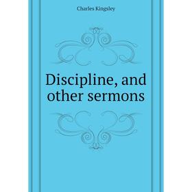 

Книга Discipline, and other sermons