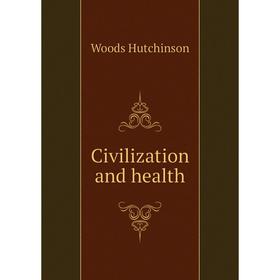 

Книга Civilization and health