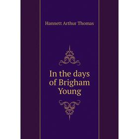 

Книга In the days of Brigham Young