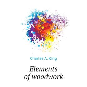 

Книга Elements of woodwork
