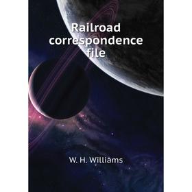 

Книга Railroad correspondence file