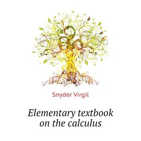 

Книга Elementary textbook on the calculus