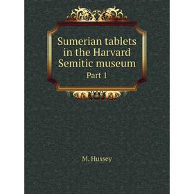 

Книга Sumerian tablets in the Harvard Semitic museumPart 1. M. Hussey