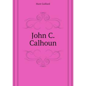 

Книга John C. Calhoun