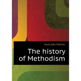 

Книга The history of Methodism
