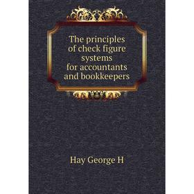 

Книга The principles of check figure systems for accountants and bookkeepers. Hay George H