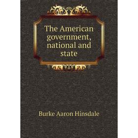 

Книга The American government, national and state. B. A. Hinsdale